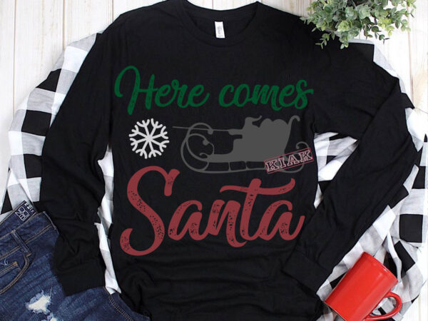 Here comes santa svg, here comes santa t shirt template vector, merry christmas, christmas, christmas 2020 svg, funny christmas 2020, merry christmas vector, santa vector, noel scene svg, noel vector