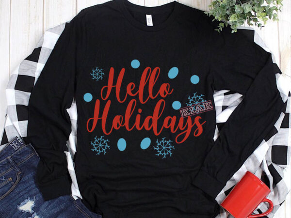 Hello holidays svg, hello holidays christmas t shirt template vector, merry christmas, christmas, christmas 2020 svg, funny christmas 2020, merry christmas vector, santa vector, noel scene svg, noel vector