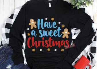 Have a sweet christmas Svg, Have a sweet christmas t shirt template vector, Merry Christmas, Christmas, Christmas 2020 Svg, Funny Christmas 2020, Merry Christmas vector, Santa vector, Noel scene Svg, Noel vector
