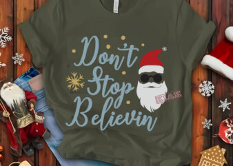 Don’t stop believin Santa Svg, Don’t stop believin christmas t shirt template vector, Merry Christmas, Christmas, Christmas 2020 Svg, Funny Christmas 2020, Merry Christmas vector, Santa vector, Noel scene Svg, Noel vector