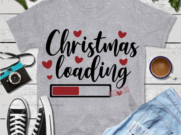 Christmas loading 2020 svg, christmas loading t shirt template vector, merry christmas, christmas, christmas 2020 svg, funny christmas 2020, merry christmas vector, santa vector, noel scene svg, noel vector