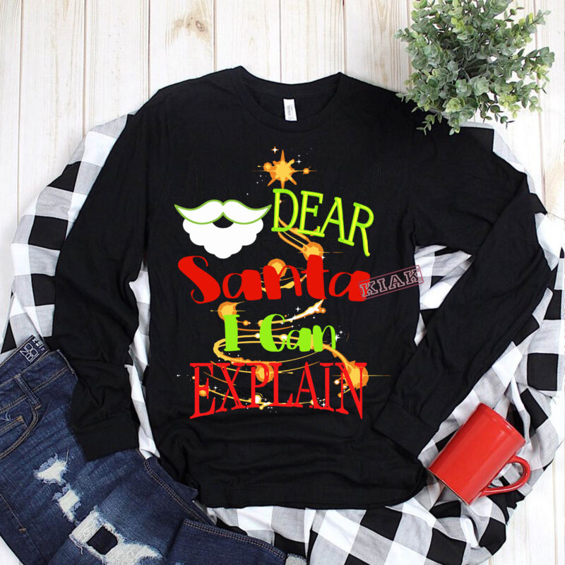 Dear santa i can explain t shirt template vector, Merry Christmas, Christmas, Christmas 2020 Svg, Funny Christmas 2020, Merry Christmas vector, Santa vector, Noel scene Svg, Noel vector