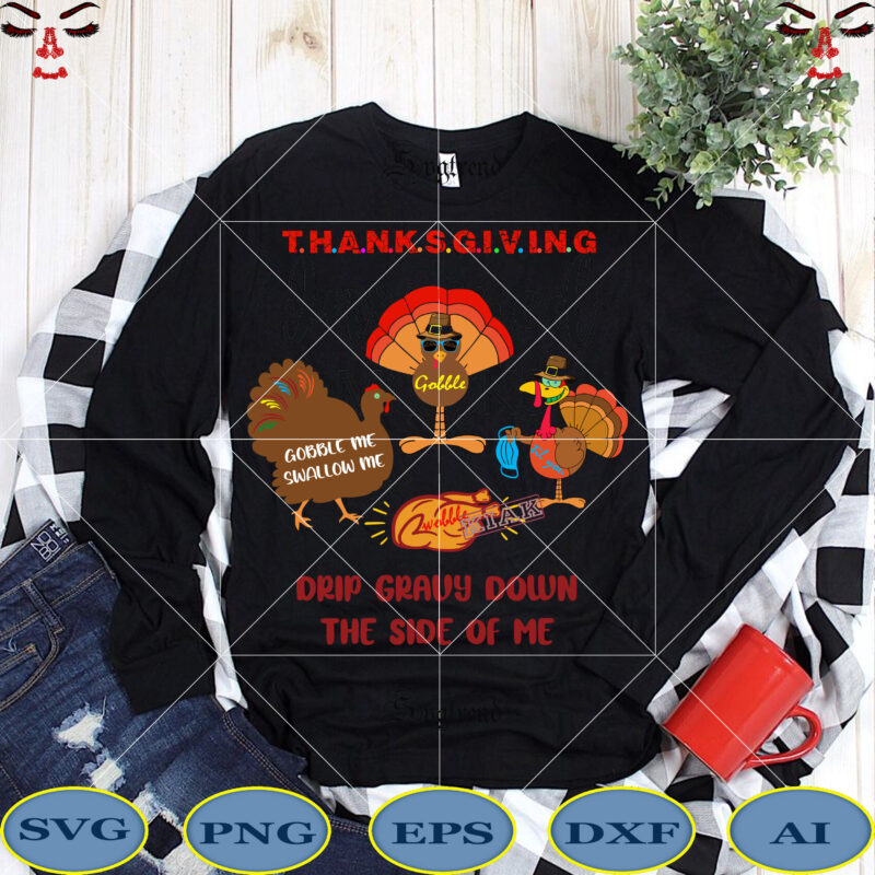 Gobble me swallow me drip gravy down the side of me vector, Gobble til you wobble T shirt template vector, Funny thanksgiving vector, Thanksgiving 2020 turkey vector, Gobble me swallow