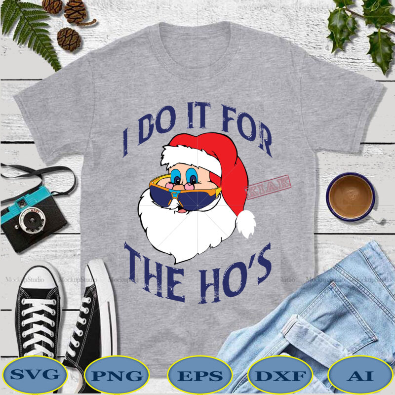I do it for Santa the ho’s t shirt template vector, Merry Christmas, Christmas, Christmas 2020 Svg, Funny Christmas 2020, Christmas quote vector, Christmas Tree logo, Noel scene Svg