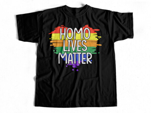 Homo lives matter – t-shirt design for sale
