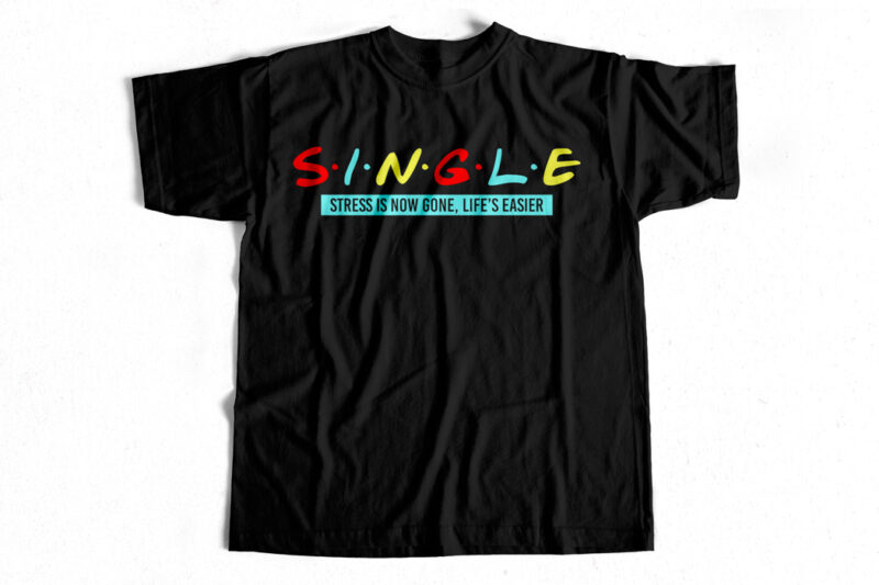 Single Stress is now gone life’s easier T-Shirt design for sale