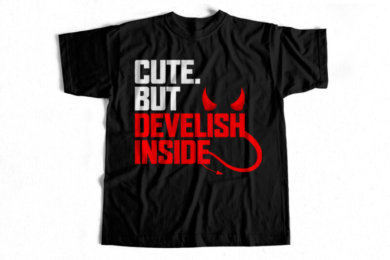 Cute but Devilish inside T-Shirt design for sale