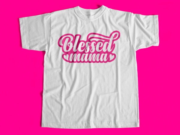 Blessed mama t-shirt design for sale