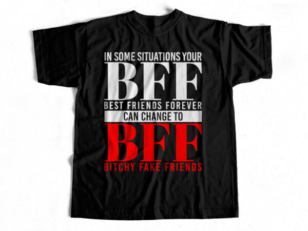 Best friend forever – bitch friends – t-shirt design for sale