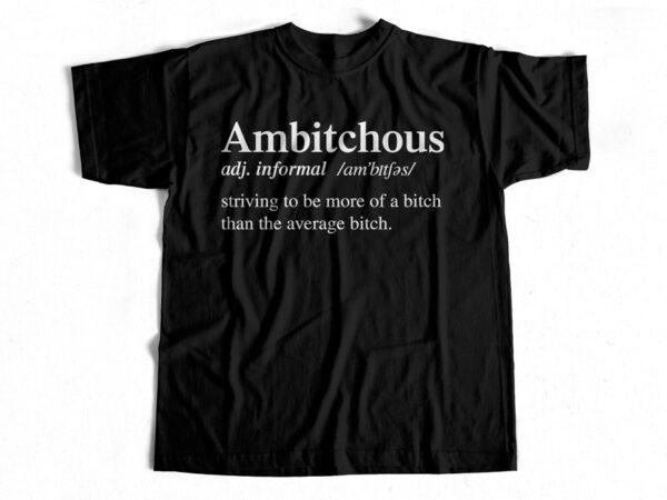 Ambitchous definition t-shirt design