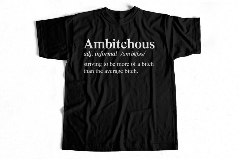 Ambitchous definition t-shirt design