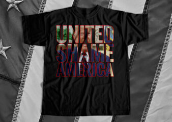 United Shame America – Trump – T-Shirt design for sale