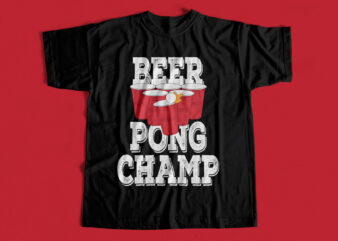 Beer Pong CHAMP T-Shirt design for sale