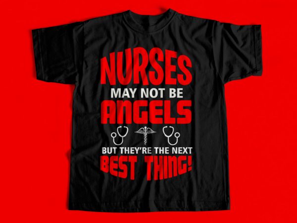 Nurses may not be angels but they are the next big thing t-shirt design for sale