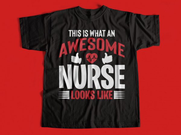 This is what an awesome nurse looks like t-shirt design for sale