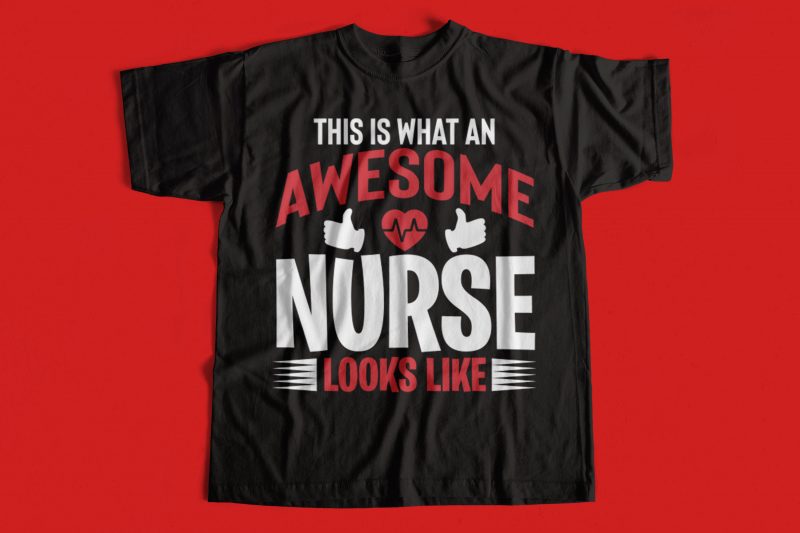 This is what an awesome nurse looks like T-Shirt design for sale