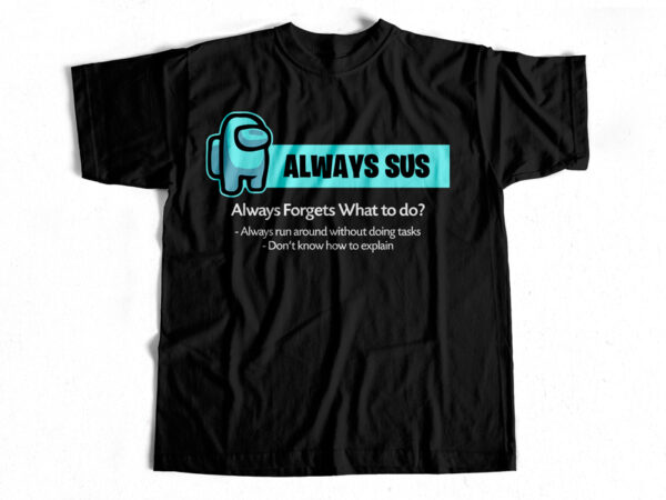 Cyan always sus – among us – imposter t-shirt design for sale