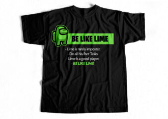 BE LIKE LIME – Among Us – Imposter – T-shirt design for game lovers