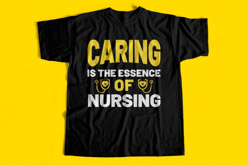 Caring is the essence of nursing T-Shirt design for sale