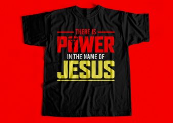 The Power is in the name of Jesus T-Shirt design for sale