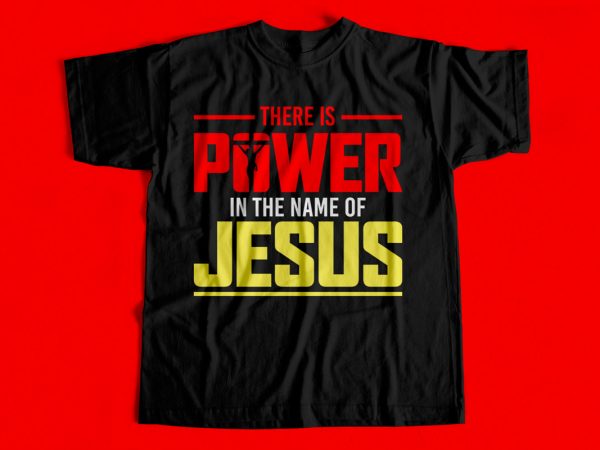 The power is in the name of jesus t-shirt design for sale