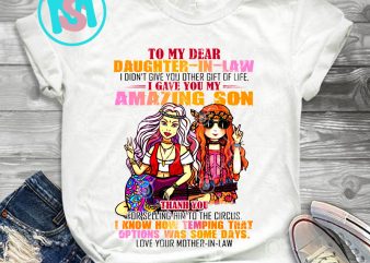 To My Dear Daughter In Law I Gave Amazing Son PNG, Quote PNG, Digital Download t shirt designs for sale
