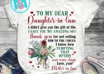 To My Dear Daughter In Law I Gave You My Amazing Son PNG, Quote PNG, Digital Download t shirt designs for sale