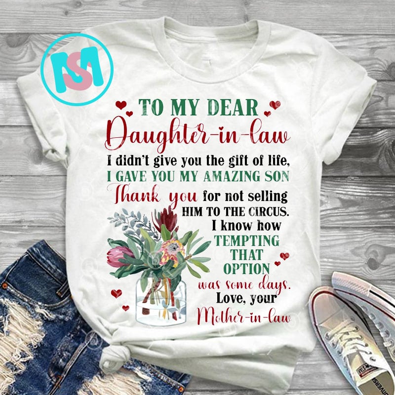To My Dear Daughter In Law I Gave You My Amazing Son PNG, Quote PNG, Digital Download