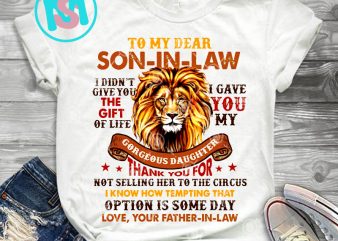 To My Dear Son In Law I Didn’t Give You The Gift Of Life PNG, Lion PNG, Son-in-law PNG, Digital Download