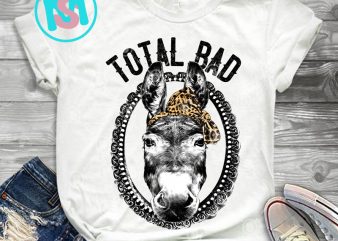 Total Bad Ass Racerback Donky PNG, Quote PNG, Digital Download t shirt designs for sale
