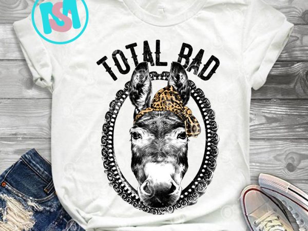 Total bad ass racerback donky png, quote png, digital download t shirt designs for sale