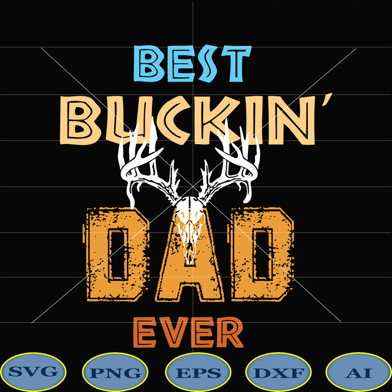Download Best Buckin' Dad Ever svg, Father's Day svg, Happy Father ...