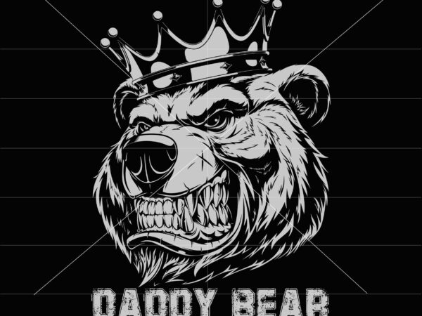 Daddy bear svg, dad svg, happy father’s day svg, funny father svg, father svg, papa svg, dad vector png, bear svg, bear png, dad bear vector