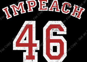 Impeach 46 Joe Biden, Impeach 46 Joe Biden SVG, Impeach 46, Impeach 46 SVG, anti biden, anti biden svg, biden svg, vote trump svg, png, eps, dxf file t shirt design for sale