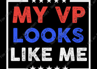 My vp looks like me svg, My vp looks like me, My vp looks like me png, My vp looks like me design tshirt, funny quote, eps, dxf, png, cut file