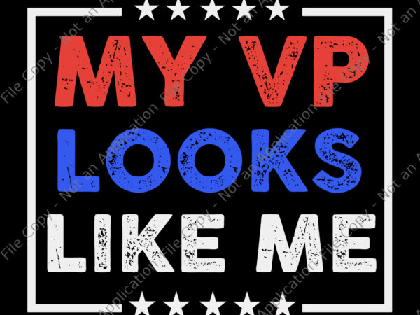 My vp looks like me svg, my vp looks like me, my vp looks like me png, my vp looks like me design tshirt, funny quote, eps, dxf, png, cut