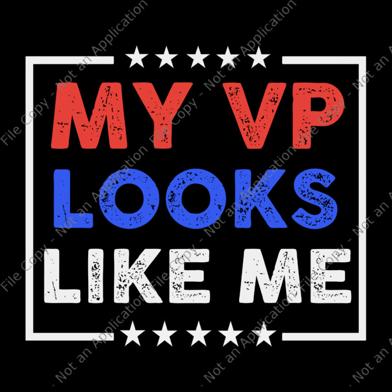 My vp looks like me svg, My vp looks like me, My vp looks like me png, My vp looks like me design tshirt, funny quote, eps, dxf, png, cut