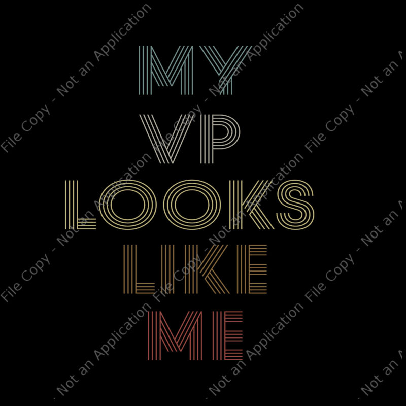 My vp looks like me svg, My vp looks like me, My vp looks like me png, My vp looks like me design tshirt, funny quote, eps, dxf, png, cut