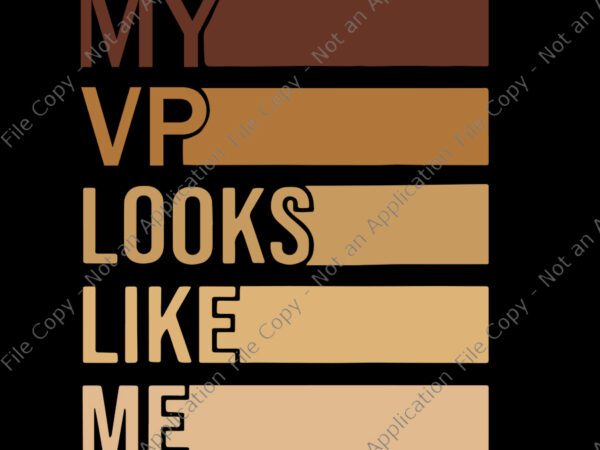 My vp looks like me svg, my vp looks like me, my vp looks like me png, my vp looks like me design tshirt, vice president svg, vice president, funny