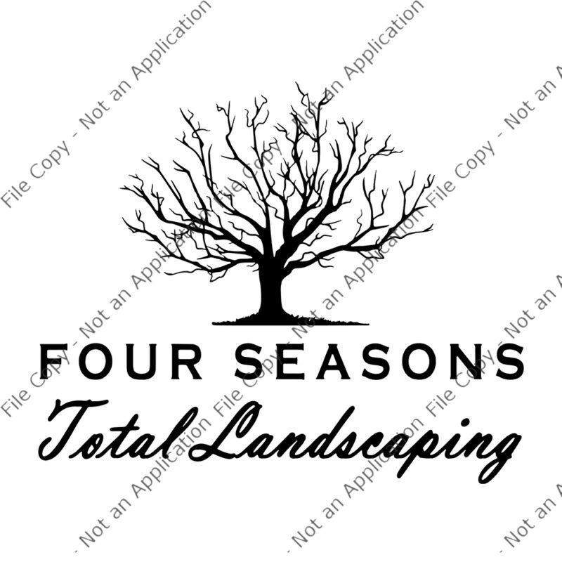 Four Seasons Total Landscaping, Four Seasons Total Landscaping SVG, Four Seasons Total Landscaping png, Four Seasons Total Landscaping Funny quote, funny quote eps, png, dxf, ai file