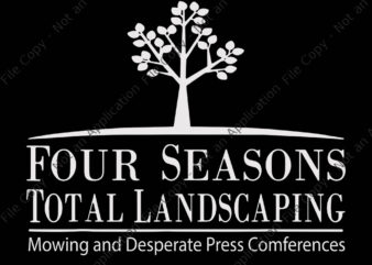 Four Seasons Total Landscaping, Four Seasons Total Landscaping SVG, Four Seasons Total Landscaping png, Four Seasons Total Landscaping Funny quote, funny quote eps, png, dxf, ai file