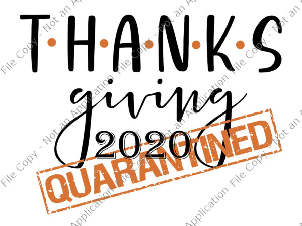 Thanksgiving 2020 funny quarantine, thanksgiving 2020 quarantine svg, thanksgiving 2020 quarantine, thanksgiving 2020, thanksgiving vector