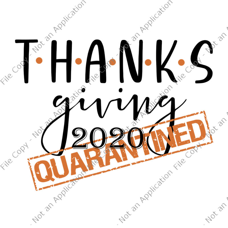 Thanksgiving 2020 Funny Quarantine, Thanksgiving 2020 Quarantine SVG, Thanksgiving 2020 Quarantine, thanksgiving 2020, thanksgiving vector