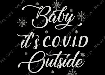 Baby it’s Covid Outside, Baby it’s Covid Outside svg, Baby it’s Covid Outside 2020, Baby it’s Covid Outside christmas, Baby it’s C.O.V.I.D Outside 2020 Funny Ugly Christmas, Christmas svg, Christmas