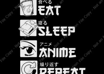 Eat Sleep Anime Repeat, Anime Manga, Eat Sleep Anime Repeat Otaku SVG, Eat Sleep Anime Repeat Otaku PNG, Anime Manga SVG, Anime SVG