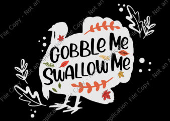 Gobble Me Swallow Me Turkey Thanksgiving Day, Gobble Me Swallow Me svg, Gobble Me Swallow Me, Turkey Thanksgiving, Turkey Thanksgiving vector, Turkey svg, Turkey