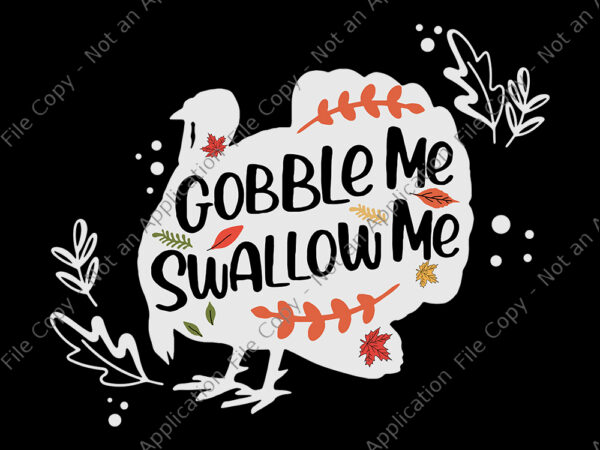 Gobble me swallow me turkey thanksgiving day, gobble me swallow me svg, gobble me swallow me, turkey thanksgiving, turkey thanksgiving vector, turkey svg, turkey
