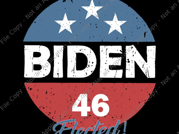 Biden 46 elected svg, biden 46 elected, biden 46 svg, vote biden, biden svg, biden vector, biden 46 elected celebrate joe biden 46th president 2020, biden, anti trump, biden 46 elected vector, eps, dxf, png file