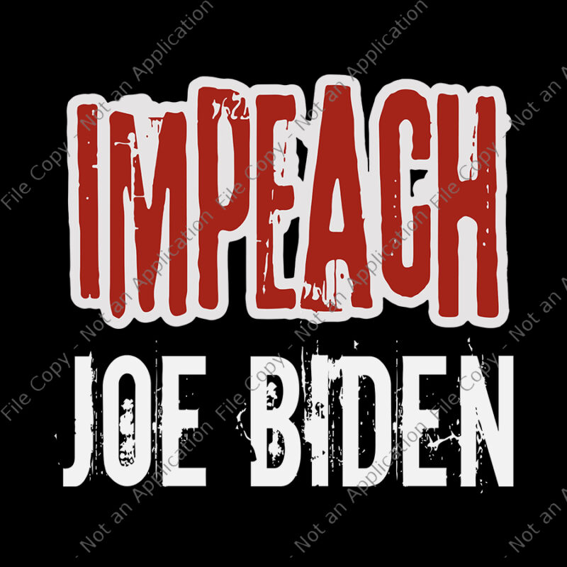 Impeach Joe Biden SVG, Impeach Joe Biden, biden svg, vote trump, anti biden, biden 2020 svg, png, eps, dxf, cut file