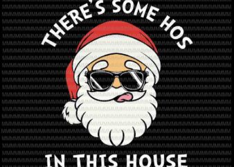 There’s Some Hos In this House svg, Funny Santa Claus Christmas 2020 svg, christmas svg, Quarantine Christmas 2020 svg